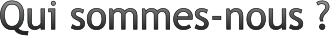 Qui sommes-nous&nbsp;?